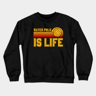 Water Polo Is Life Crewneck Sweatshirt